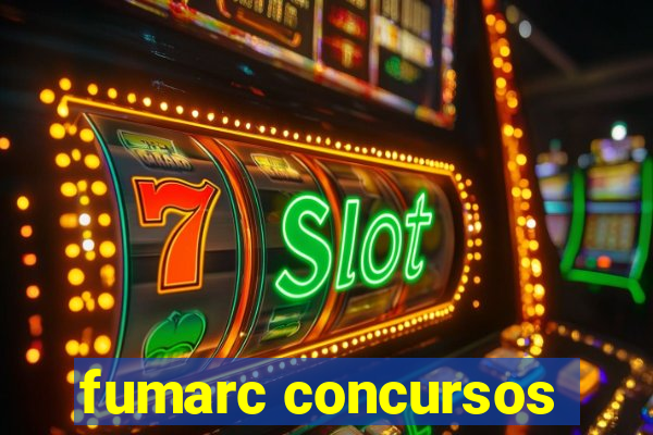 fumarc concursos